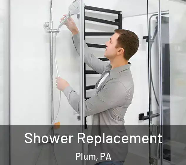  Shower Replacement Plum, PA